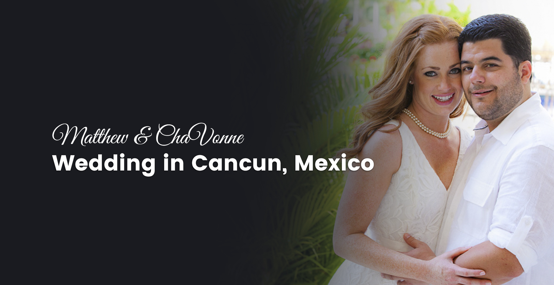Matthew & ChaVonne Wedding in Cancun, Mexico
